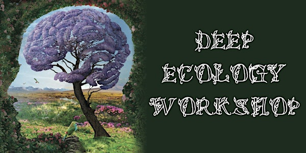 Deep Ecology Workshop