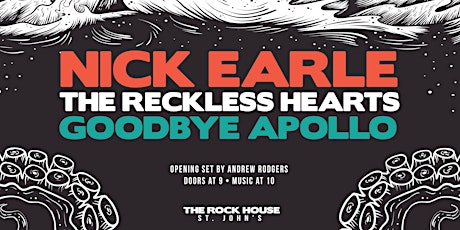 Nick Earle & The Reckless Hearts + Goodbye Apollo 