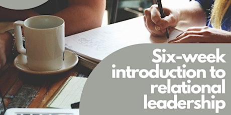 Relational Leadership Development Group - Six Week Introduction