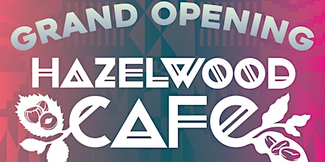 Hazelwood Cafe Grand Opening