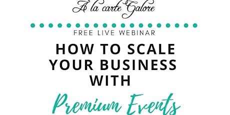 How to Scale Your Business With Premium Events