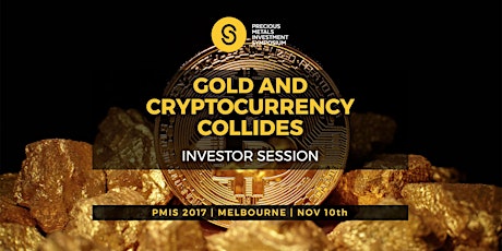GOLD AND CRYPTOCURRENCY COLLIDES INVESTOR SESSION - PMIS 2017 primary image
