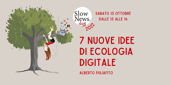 Slow News Days 2022 - 7 (nuove) idee di ecologia digital