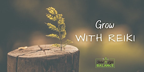 Grow with Reiki: Learning and Balancing the 7 Chakras