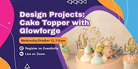 Design Projects: Cake Topper with Glowforge