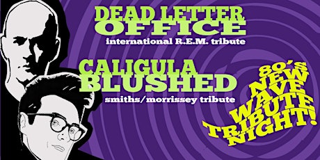 Dead Letter Office (REM) w/ Caligula Blushed (Smiths / Morrisey)
