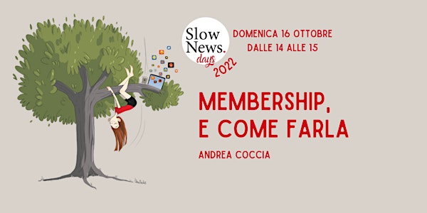 Slow News Days 2022 - La membership e come farla