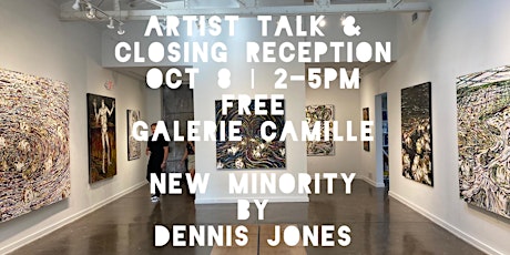 Artist Talk +  Closing Reception for New Minority by Dennis Jones