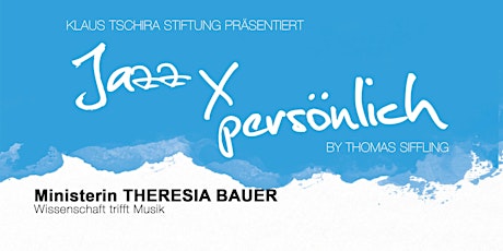 Hauptbild für Jazz x persönlich (Ministerin Theresia Bauer - Wissenschaft trifft Musik)
