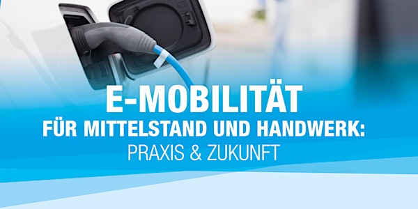 E-Mobilität für Mittelstand und Handwerk: Praxis & Zukunft