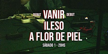 VANIR + ILESO + A FLOR DE PIEL
