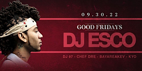 Good Fridays with DJ ESCO (Future's Official DJ) @ Providence 09/30/22