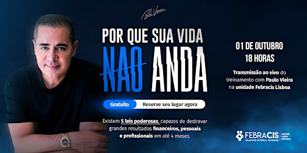 Paulo Vieira apresenta: Por que sua vida não anda | Febracis Lisboa