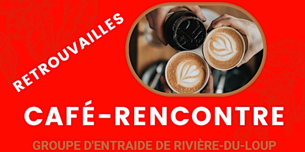 Café-rencontre de la SP - Groupe d'entraide de Rivière-du-Loup