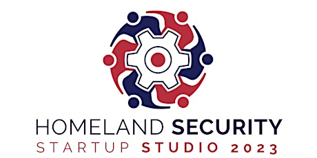 Homeland Security Startup Studio 2023 (HSSS23) Launch Event