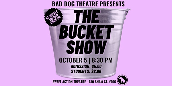 The Bucket Show!