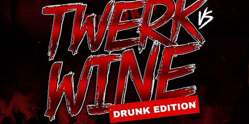 TWERK VS WINE : DRUNK EDITION AT ROCKHOUSE