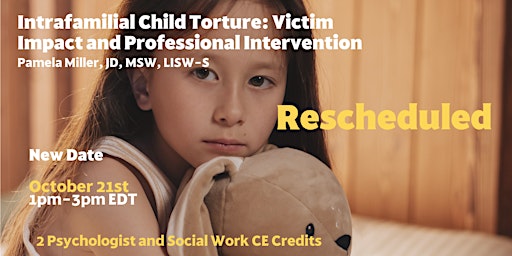 Intrafamilial Child Torture: Victim Impact and Professional Interventions
