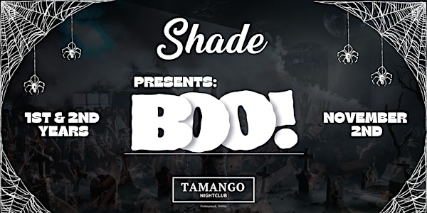 Shade Presents: Boo at Tamango Nightclub | 1st & 2nd Years