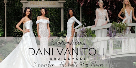 Bruidsmodeshow Dani van Toll
