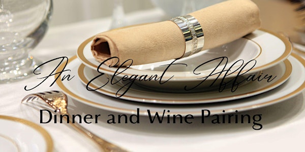 An Elegant Affair - Dinner and Wine Pairing