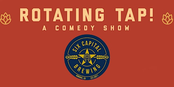 Rotating Tap Comedy @ Six Capital Brewing