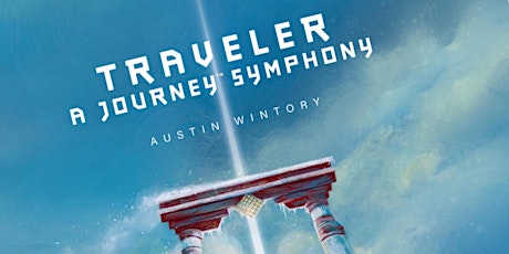 AUSTIN WINTORY’S TRAVELER: A JOURNEY SYMPHONY