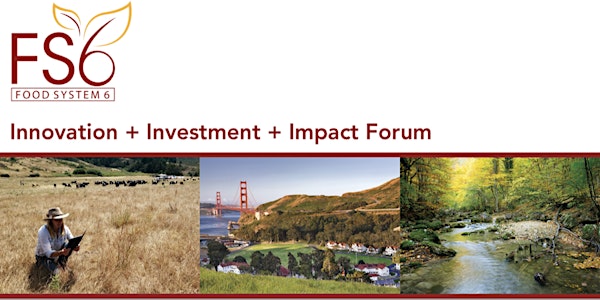 Food System 6 Innovation + Investment + Impact Forum