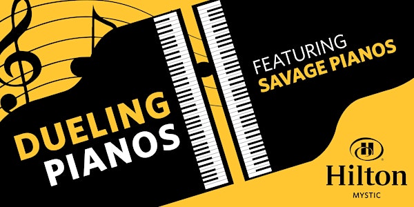 Dueling Pianos featuring Savage Pianos, at Hilton Mystic, Mystic, CT