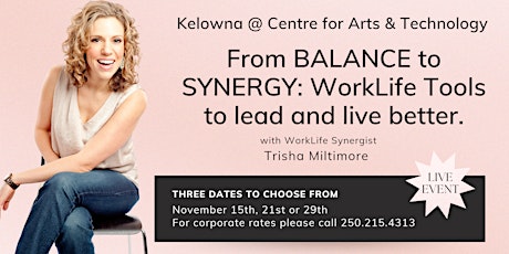 From BALANCE to SYNERGY: Work Life Tools to lead and live better.