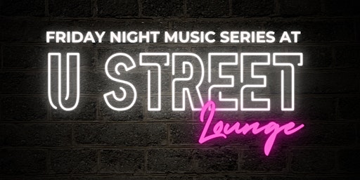 Friday Night Music Series at U Street Lounge