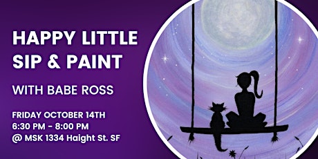 Happy Little Sip and Paint with Babe Ross 10/14