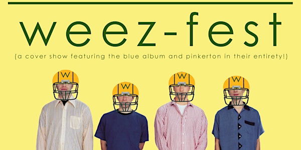 "WEEZE-FEST" WEEZER TRIBUTE SHOW with special guests SCARY CANARIES