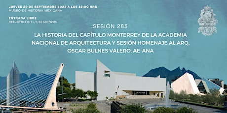 Sesión 285 - Historia del Capítulo Monterrey + Homenaje Arq. Oscar Bulnes