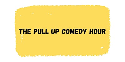 The Pull Up Comedy Hour