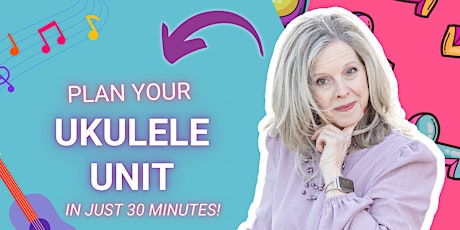 Imagine Planning Your Ukulele Unit in Just 30 Minutes!