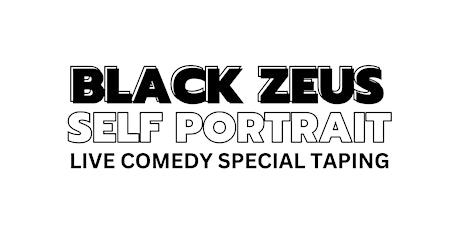 Black Zeus: Self Portrait - Live Comedy Special Taping - Hamilton