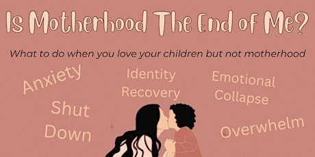 Is Motherhood The End of Me?