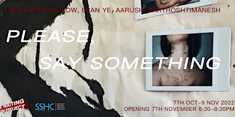 Imagen principal de Please, Say Something ~ Laura Wen Pei Low, Evan Ye & Aarushi Zarthoshtima