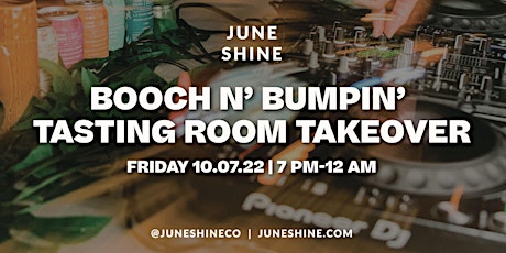 JuneShine presents BOOCH N' BUMPIN