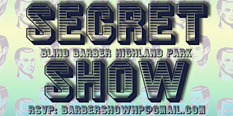 The Secret Show @ Blind Barber (Highland Park) OCTOBER EDITION