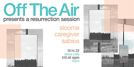Off The Air Presents Sloome, Caregiver & Sabios
