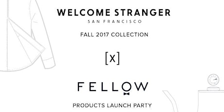 Welcome Stranger Fall Collection X Fellow Launch Party  primary image