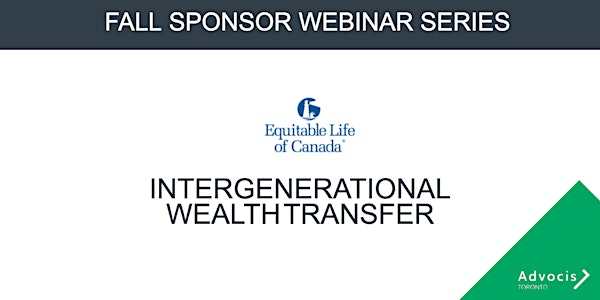 Advocis Toronto: Equitable Life: Intergenerational Wealth Transfer
