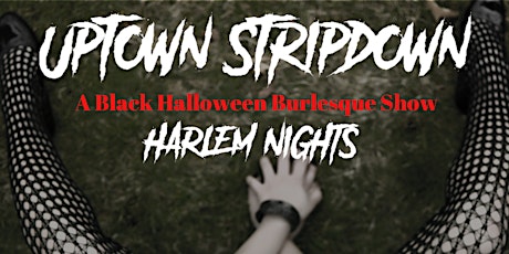 Uptown Stripdown: Hot, Haunted Harlem – Harlem's ONLY Burlesque Show