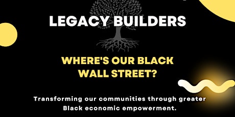 Legacy Builders Series - Where's Our Black Wall Street?