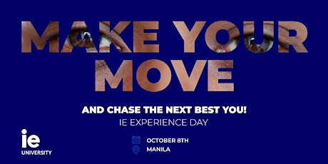 MAKE YOUR MOVE - IE Experience Day, Manila
