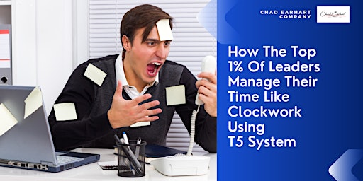 Imagem principal do evento How The Top 1% Of Leaders Manage Their Time Like Clockwork Using T5 System