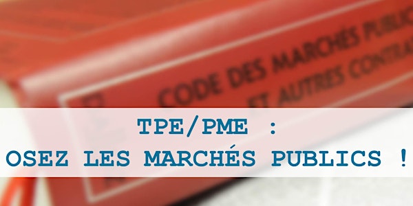 TPE/PME : Osez les marchés publics !