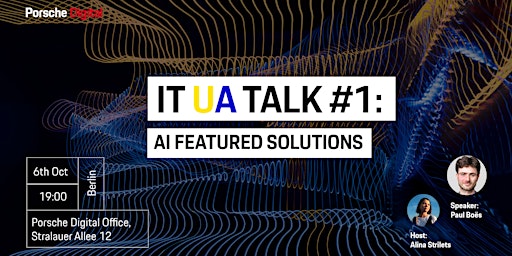 IT UA talk #1: “AI-featured solutions @ Porsche Digital”